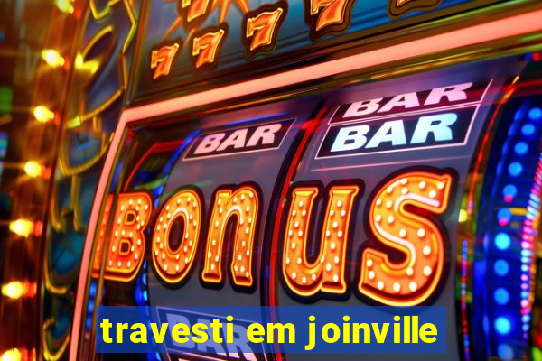 travesti em joinville